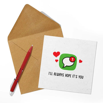 cute and funny whatsapp valentine card - i'll always hope it's you